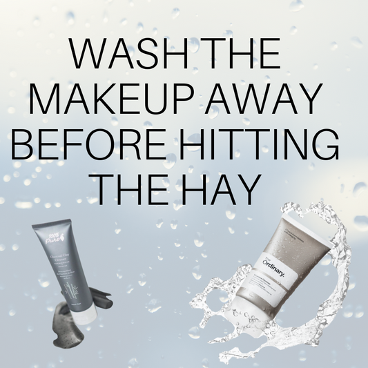 Wash the Makeup Away Before Hitting the Hay!
